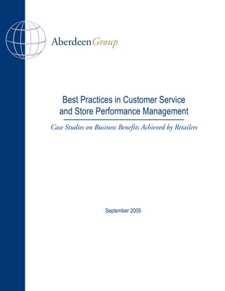 AberdeenGroup
Case Studies on Business Benefits Achieved by Retailers
Best Practices in Customer Service
and Store Performance Management
September 2005
 