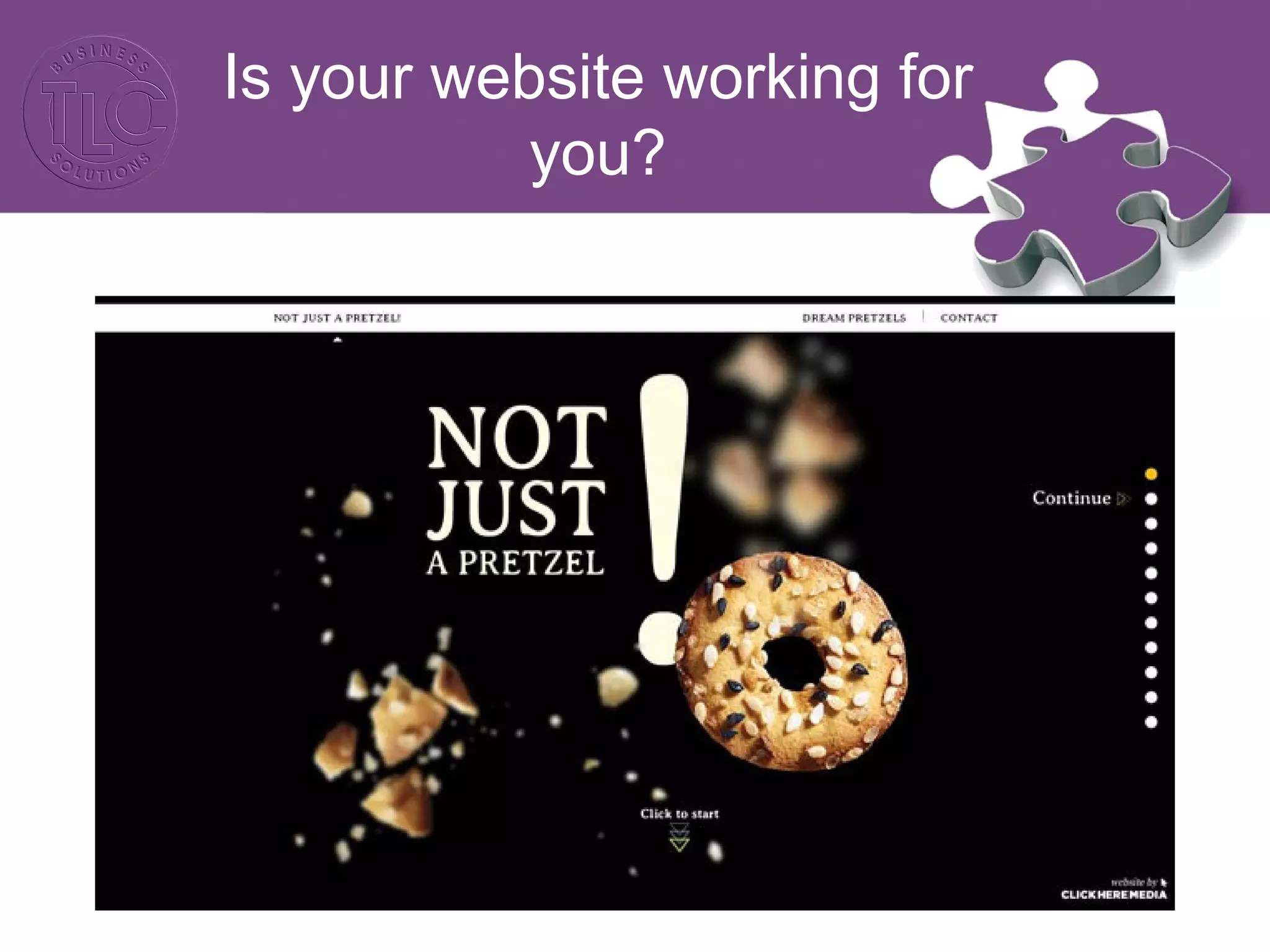 Is your website working for
you?
 