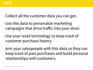 “It’s hard to remember everything.
Tracking customer information
allows us to build relationships
without having to rememb...
