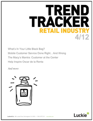 4/12
What’s In Your Little Black Bag?
Mobile Customer Service Done Right…And Wrong
The Macy’s Mantra: Customer at the Center
Help Inspire Oscar de la Renta

And more
 