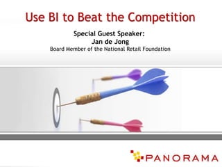 Use BI to Beat the Competition
Special Guest Speaker:
Jan de Jong
Board Member of the National Retail Foundation
 