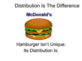 [object Object],[object Object],McDonald’s Distribution Is The Difference 