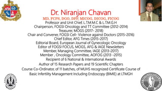 Dr. Niranjan Chavan
MD, FCPS, DGO, DFP, MICOG, DICOG, FICOG
Professor and Unit Chief, L.T.M.M.C & L.T.M.G.H
Chairperson, F...