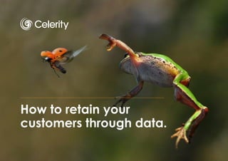 How to retain your customers through data.  