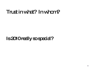 Is 2010 really so special? Trust in what?  In whom? 