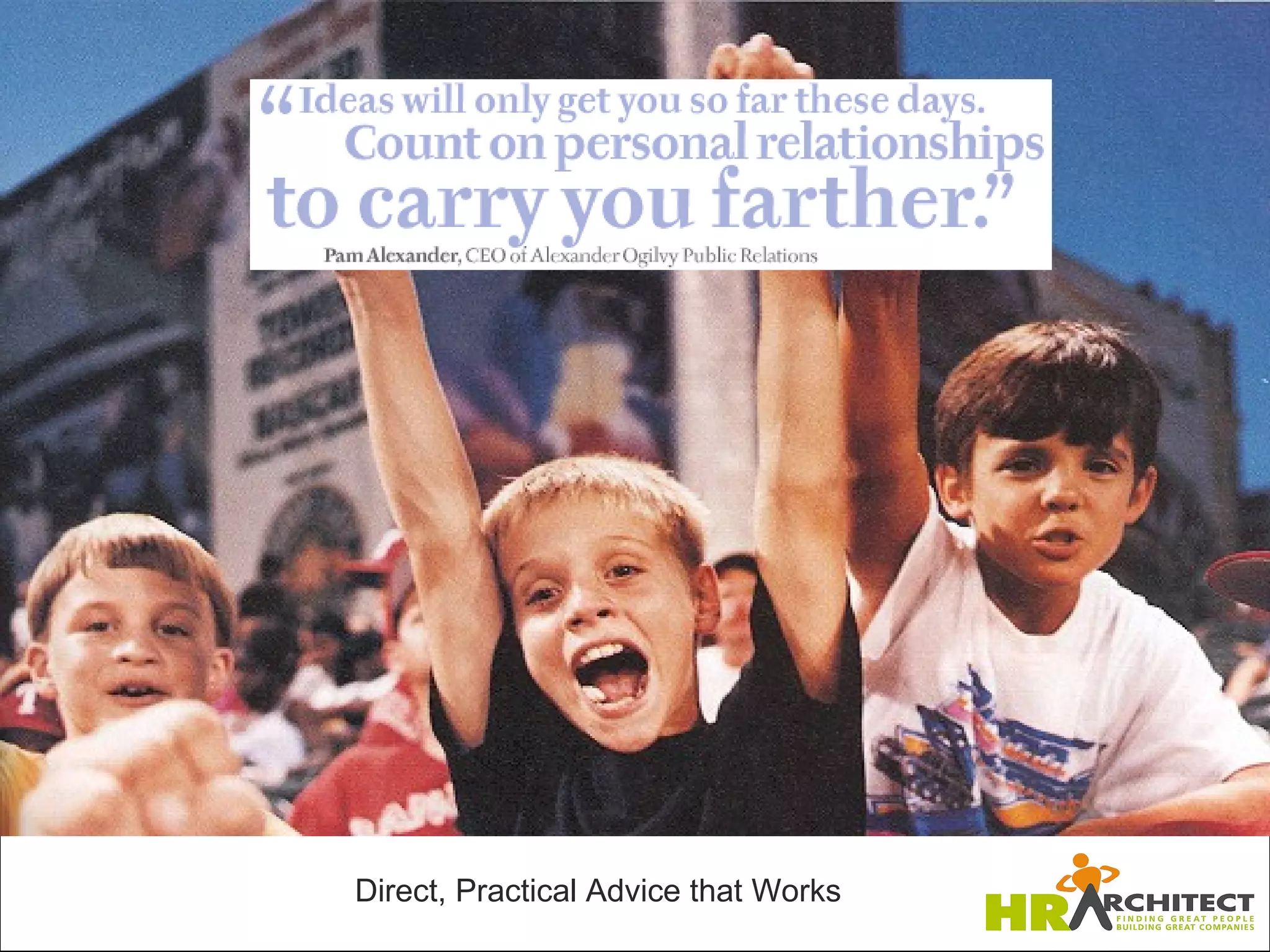 Direct, Practical Advice that Works
 