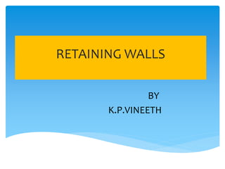 RETAINING WALLS
BY
K.P.VINEETH
 