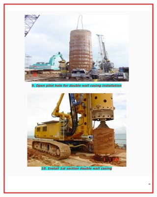 80
9. Open pilot hole for double wall casing installation
10. Install 1st section double wall casing
 