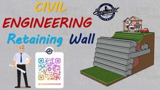 CIVIL
ENGINEERING
Retaining Wall
 