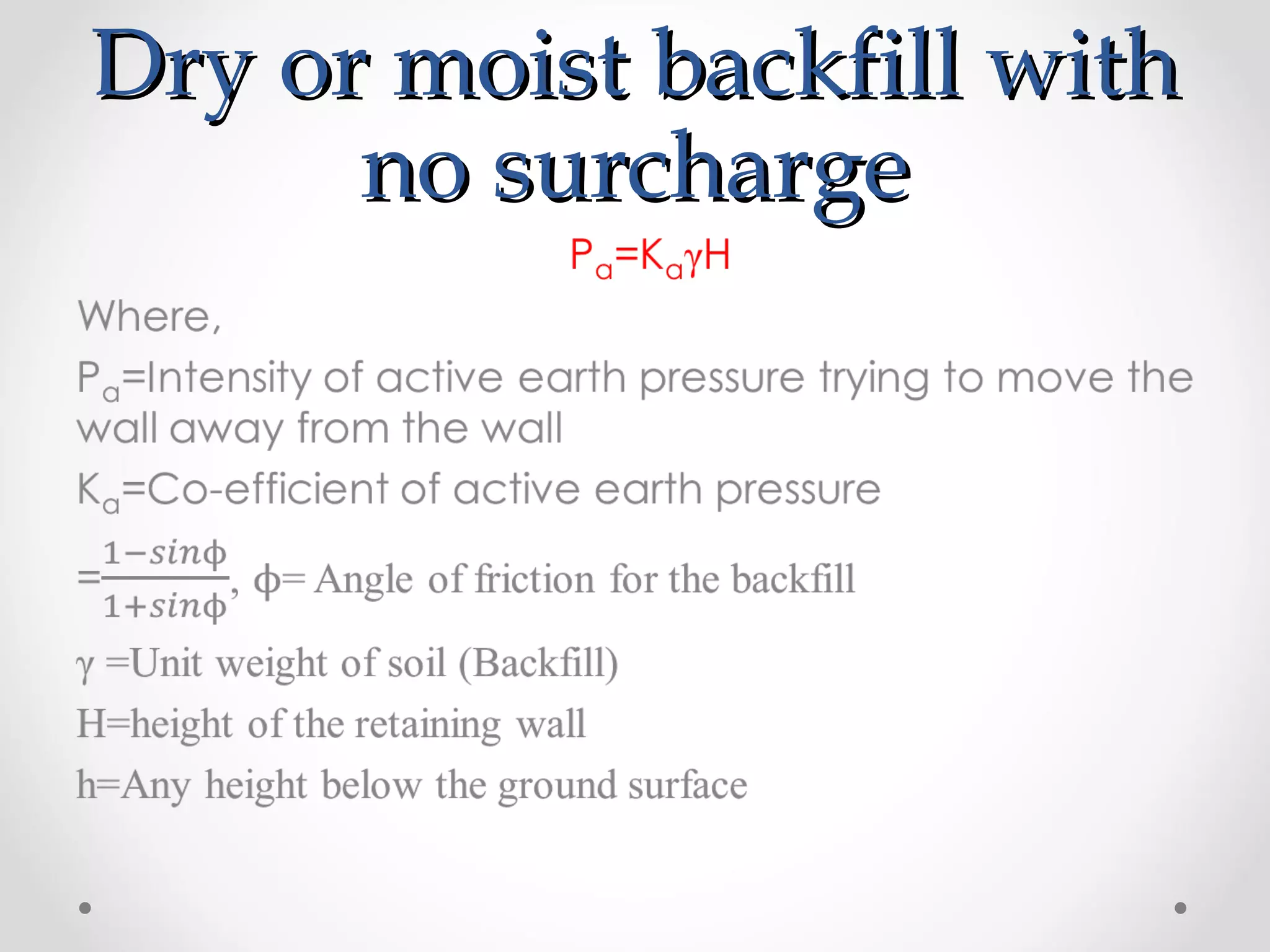 Dry or moist backfill withDry or moist backfill with
no surchargeno surcharge
 