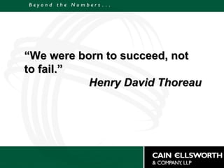 “ We were born to succeed, not to fail.” Henry David Thoreau 