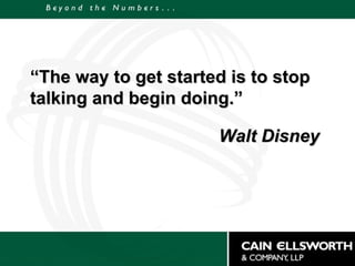 “ The way to get started is to stop talking and begin doing.” Walt Disney 
