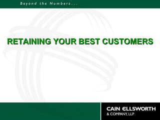 RETAINING YOUR BEST CUSTOMERS 