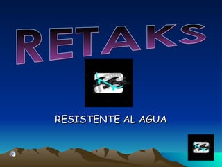 RESISTENTE AL AGUA RETAKS 