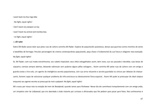 87
I want back my four legs bike
- No fight, equal rights!
I don’t want any weapon as toy.
I wan’t back my animal and monkey boy.
- no fight, equal rights!
::: alli ryder
Sobre Alli Ryder posso dizer que pelas ruas de Lahore caminha Alli Ryder. Espécie de paquistanês quixotesco, desses que guerreia contra moinhos de vento
e batalhões de formigas. Peculiar personagem do cinema contemporâneo paquistanês, peça chave e fundamental da sua futura e elegante revo-evolução.
No fight, equal rights!
Ai, Alli Ryder, com sua risada estranhíssima; seu cabelo impecável; seus olhos esbugalhados assim, bem vivos; sua voz pausada e decidida; suas botas de
vaqueiro; camisas sempre abertas, deixando sobressair sem pudores alguns pêlos selvagens... Assim caminha Alli pelas ruas de Lahore com um amigo e
guarda-costas a tira-colo, um agente da inteligência secreta paquistanesa, com sua arma reluzente e secreta guardada na cintura por debaixo do shaluar-
camís, homem capaz de solucionar qualquer problema de infra-estrutura ou deslocamento físico-espacial... Assim Alli pode se preocupar do ideal utópico
enquanto seu agente secreto se preocupa do real e palpável. No fight, equal rights!
Alli cruzou por nossa rota na estação de trem de Ravalpindi, quando íamos para Peshawar. Nesse dia ele caminhava tranquilamente com um amigo anão,
um simpático ator de Lollywood, que era abordado a todo instante por curiosos e aficionados que lhe pediam para posar para fotos. Nos conhecemos e
 