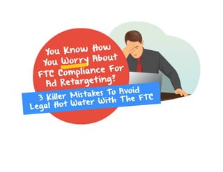 Retargeting Ads - Worried About FTC Compliance