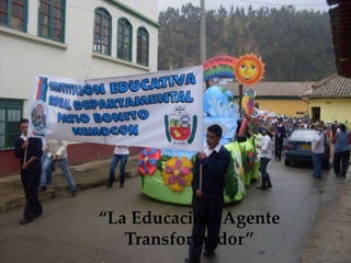 “La Educación: Agente
   Transformador”
 