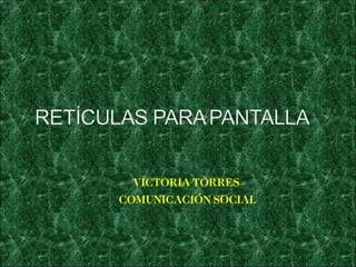 VICTORIA TORRES COMUNICACIÓN SOCIAL 