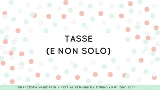 Vademecum per wannabe Freelancer, Rete al femminile di Torino, 9 giugno 2017 Slide 7