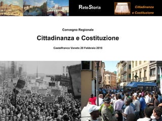 Convegno Regionale Cittadinanza e Costituzione Castelfranco Veneto 20 Febbraio 2010 