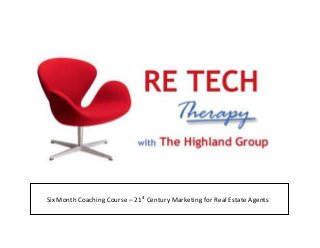 Six Month Coaching Course – 21st
Century Marketing for Real Estate Agents
 
