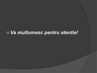  Va multumesc pentru atentie!
 