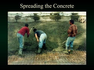 Spreading the Concrete 