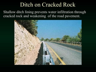 Ditch on Cracked Rock Shallow ditch lining prevents water infiltration through cracked rock and weakening  of the road pavement.  