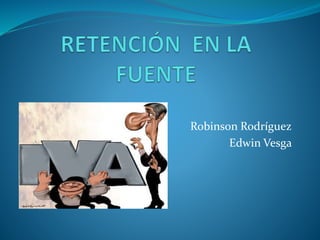 Robinson Rodríguez
Edwin Vesga
 