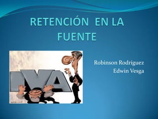 Robinson Rodríguez
Edwin Vesga
 