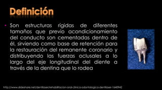REEH, E., MESSER, H., DOUGLAS, W. "Reduction in tooth stiffness as a result of endodontic and restorative procedures". J. Endodon. 1989, 15: 512-516Consideraciones delos dientes tratados con endodonciaKantory PinesEncontraron que los dientes tratados endodónticamente sin R.I eran dos veces más resistentes a la fractura comparado con aquellos dientes restaurados con restauraciones intra radiculares. 
