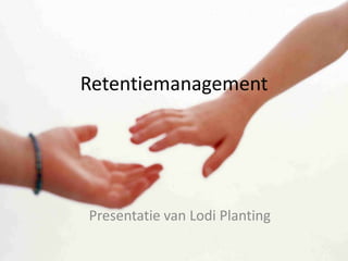 Retentiemanagement Presentatie van Lodi Planting 