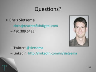 Chris Sietsema [email_address] 480.389.5435 Twitter:  @sietsema LinkedIn:  http://linkedin.com/in/sietsema   Questions? 