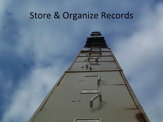 Store & Organize Records 