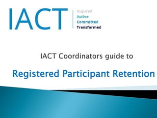Registered Participant Retention
 