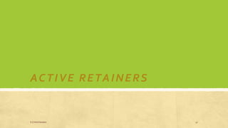 ACTIVE RETAINERS
S.S Hotchandani 47
 
