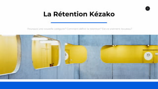 11
La Rétention Kézako
Pourquoi une nouvelle catégorie? Comment définir la retention? Est-ce vraiment nouveau?
 