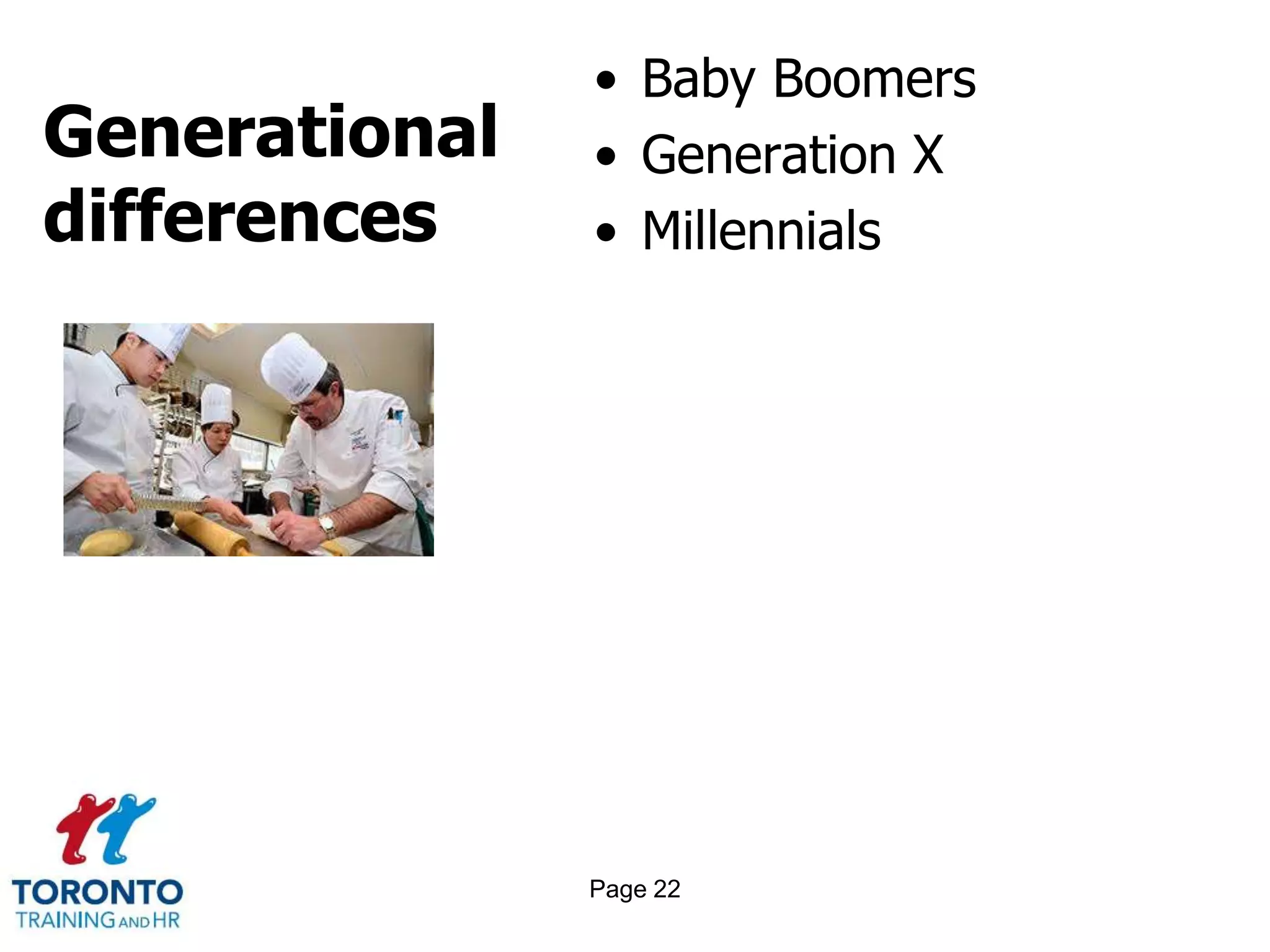 Generational
differences
• Baby Boomers
• Generation X
• Millennials
Page 22
 