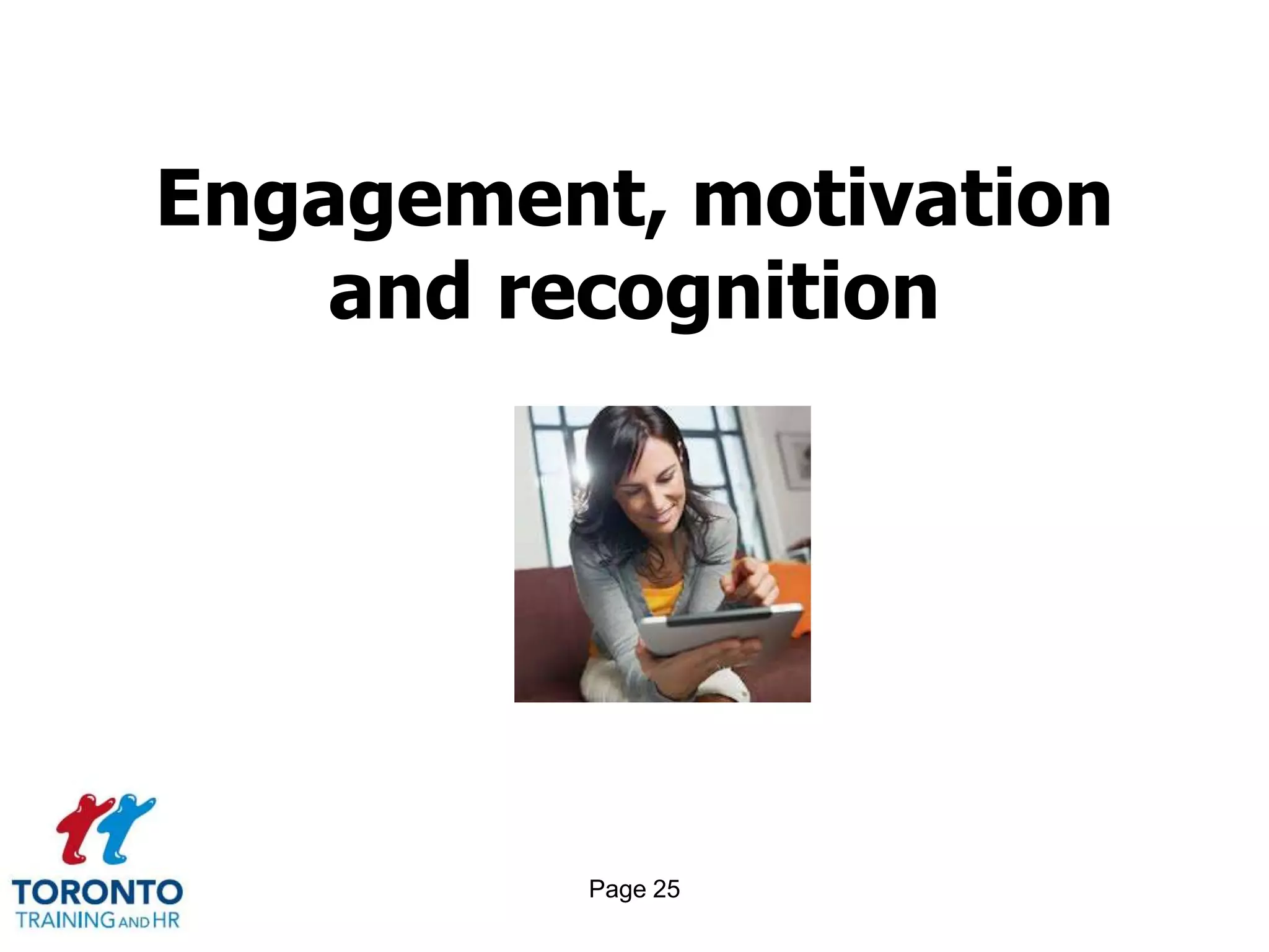 Page 25
Engagement, motivation
and recognition
 