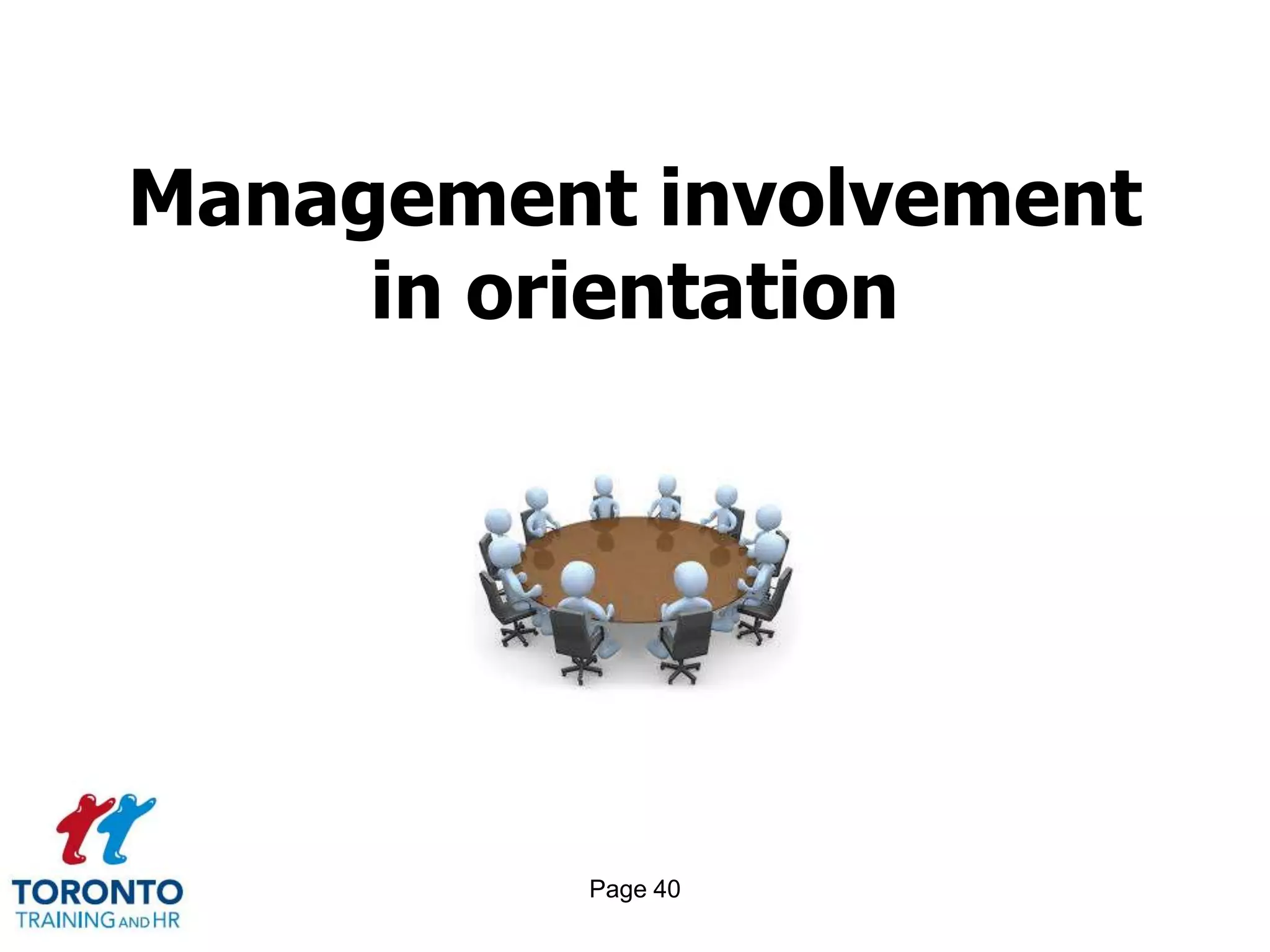 Page 40
Management involvement
in orientation
 