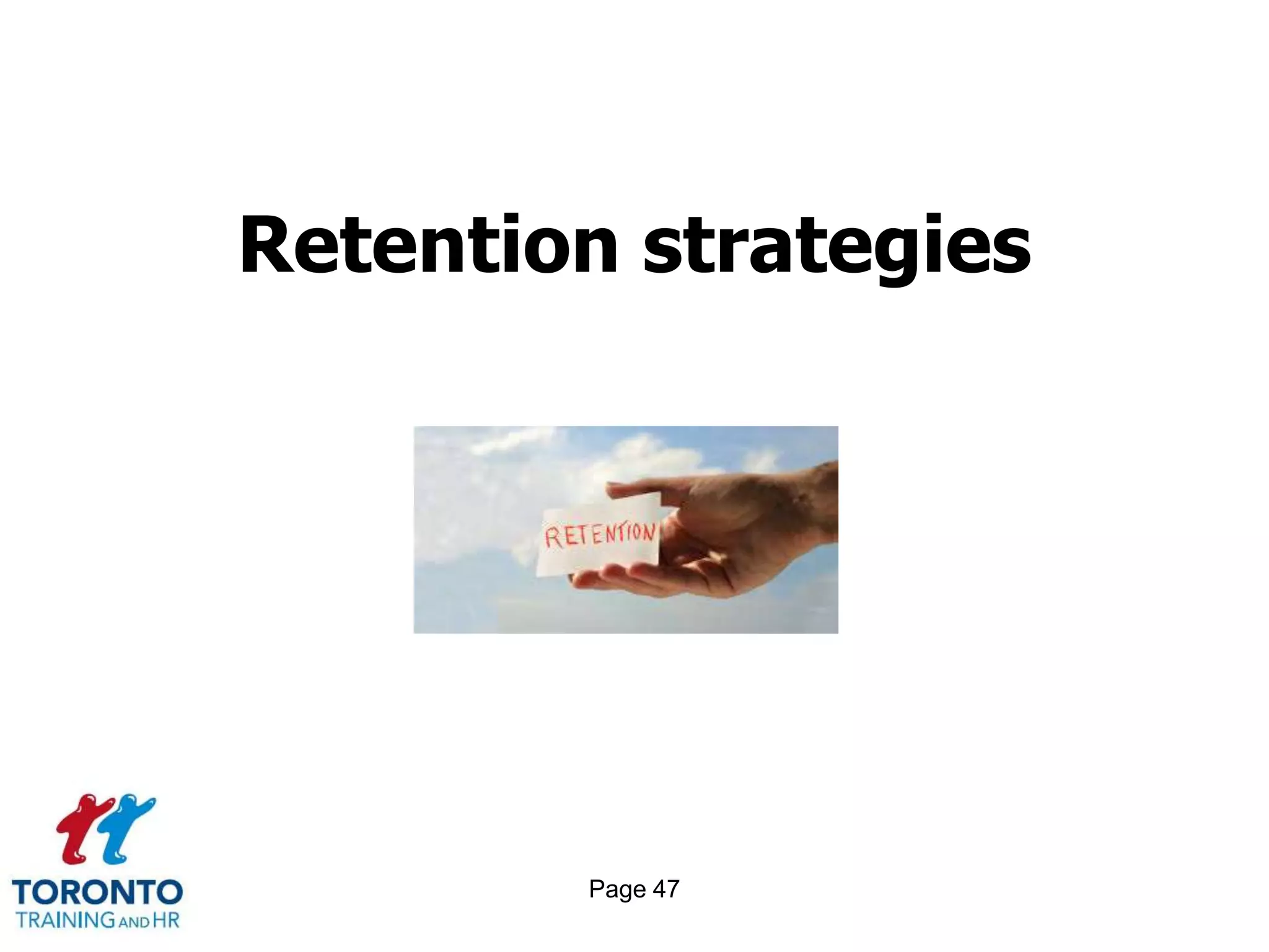Page 47
Retention strategies
 