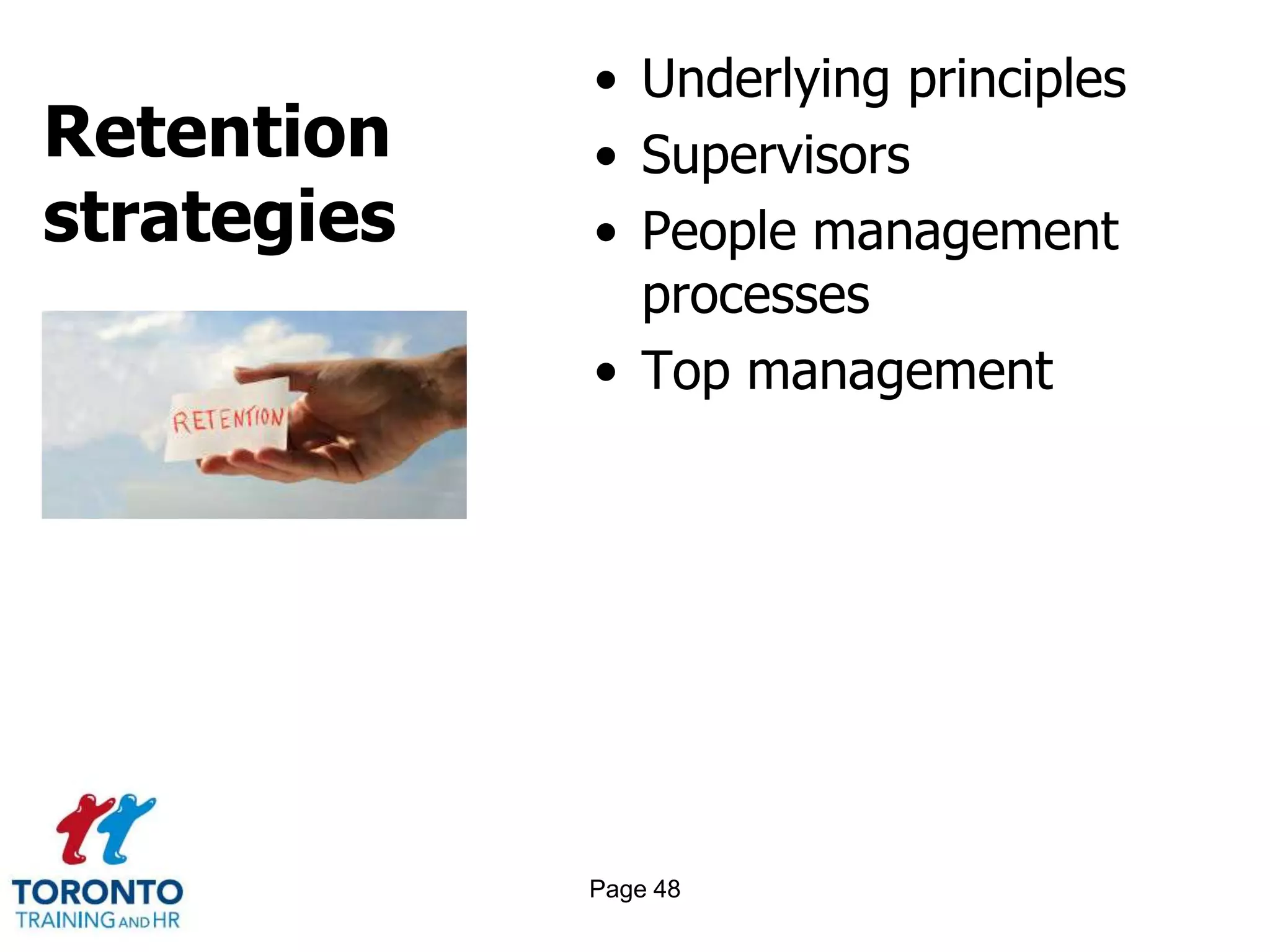 Retention
strategies
• Underlying principles
• Supervisors
• People management
processes
• Top management
Page 48
 