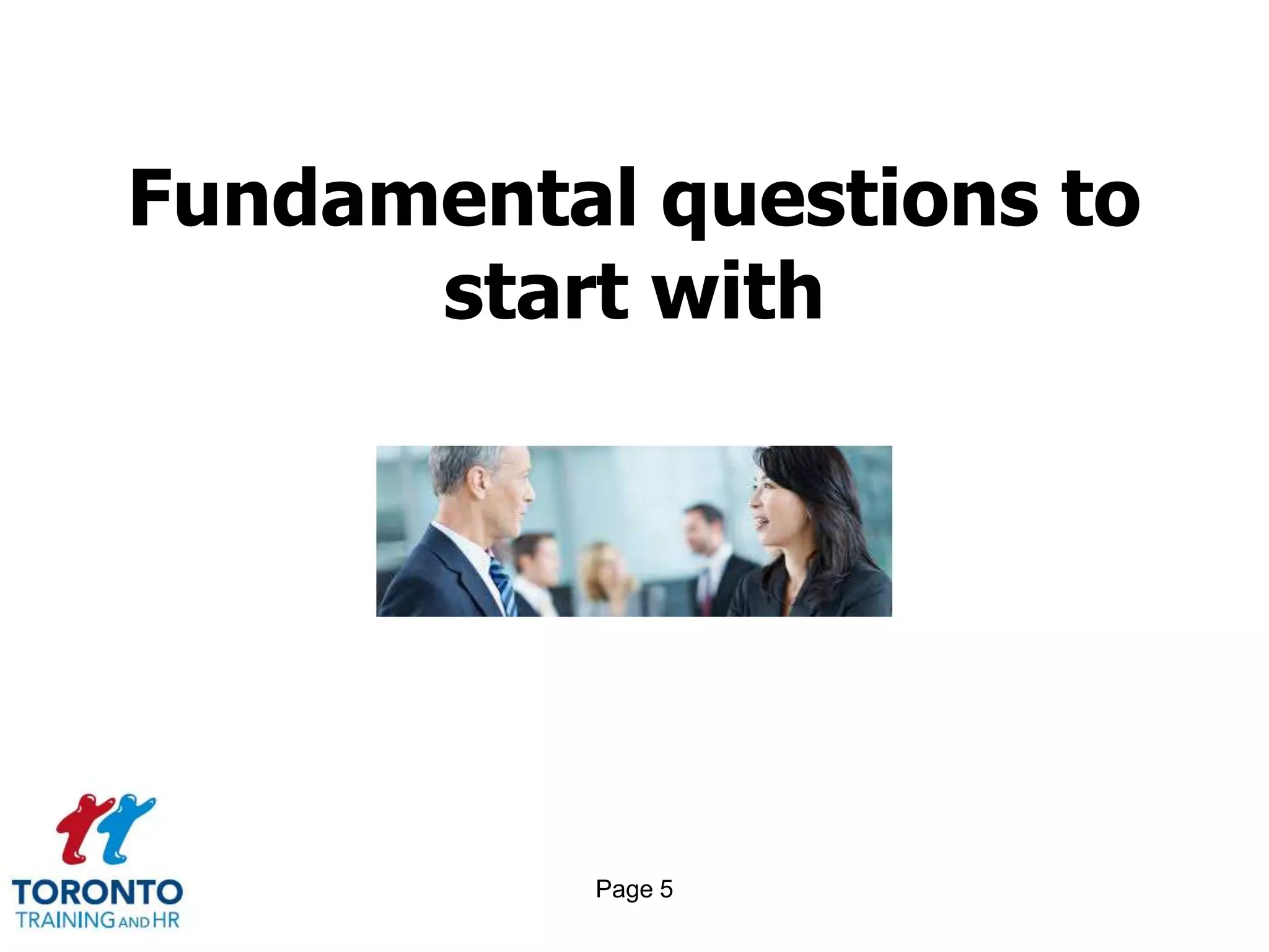Page 5
Fundamental questions to
start with
 
