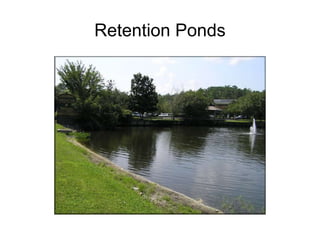 Retention Ponds
 