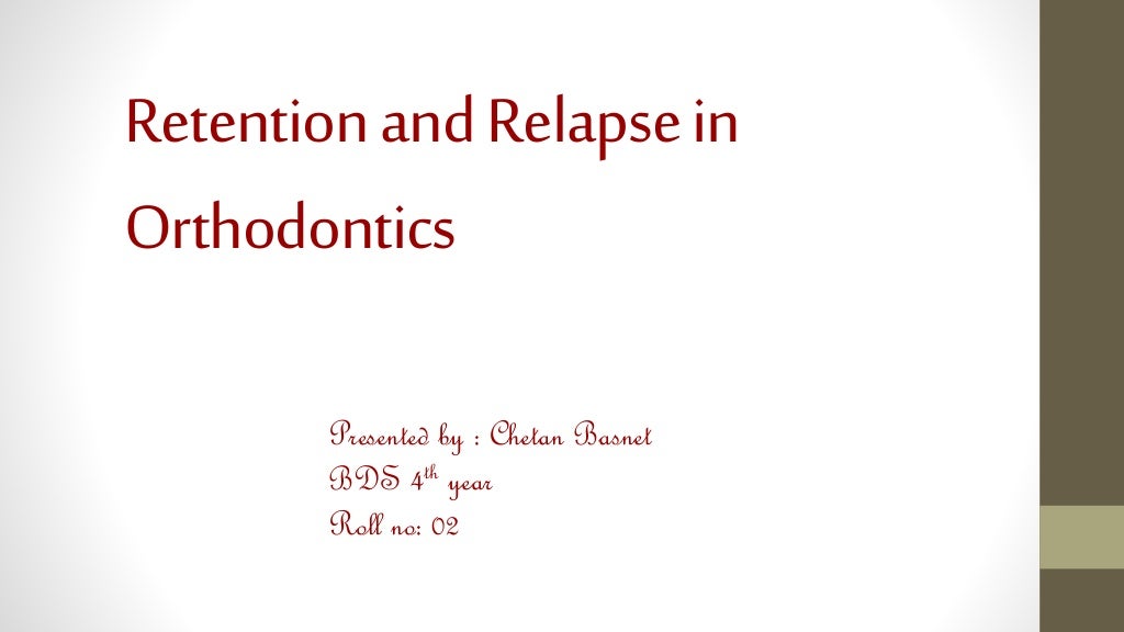 Retention & relapse in orthodontics