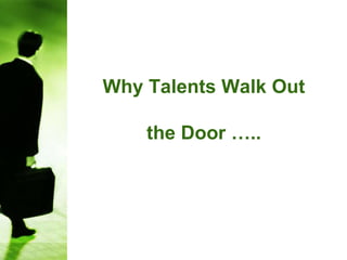 Top Exit Reasons
• Limited communication & openness with Superiors
• Limited opportunities foradvancement/careergrowth
• Internal pay inequity between new & longerserving staff
• Heavy workload with no worklife balance
• Limited recognition forjob well done
• Unattractive Benefits Program
• Poorteamwork
 