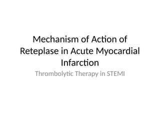 Reteplase_Mechanism_of_Action.pptx112456 | PPTX