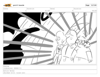 Scene
1
Duration
41:08
Panel
6
Duration
00:04
Dialog
(librarian) SHHHH!!!!
Action Notes
shocked still (zoom out)
port3 boards Page 11/141
 