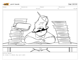 Scene
1
Duration
07:22
Panel
5
Duration
01:08
Action Notes
he looks to where shy girl went
port3 boards Page 122/141
 