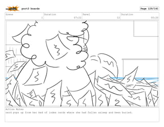 Scene
1
Duration
07:22
Panel
12
Duration
00:20
Action Notes
nerd pops up from her bed of index cards where she had fallen asleep and been buried.
port3 boards Page 129/141
 